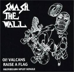 Oi Valcans : Smash the Wall